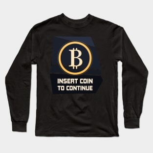 Bitcoin Insert Coin to Continue Crypto Arcade Gamer Long Sleeve T-Shirt